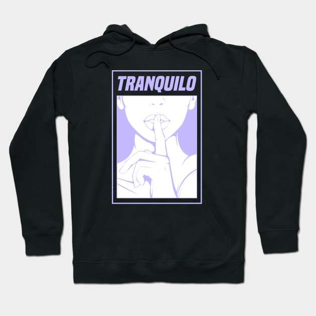 Tranquilo | Calm | Quiet Hoodie by FromTheAshes